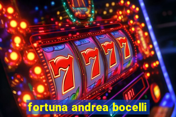 fortuna andrea bocelli